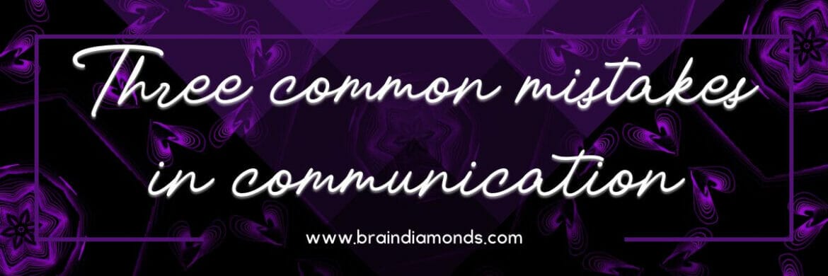 three common mistakes in communication