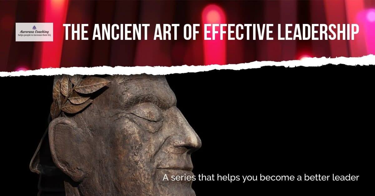 The Ancient Art Of Effective Leadership